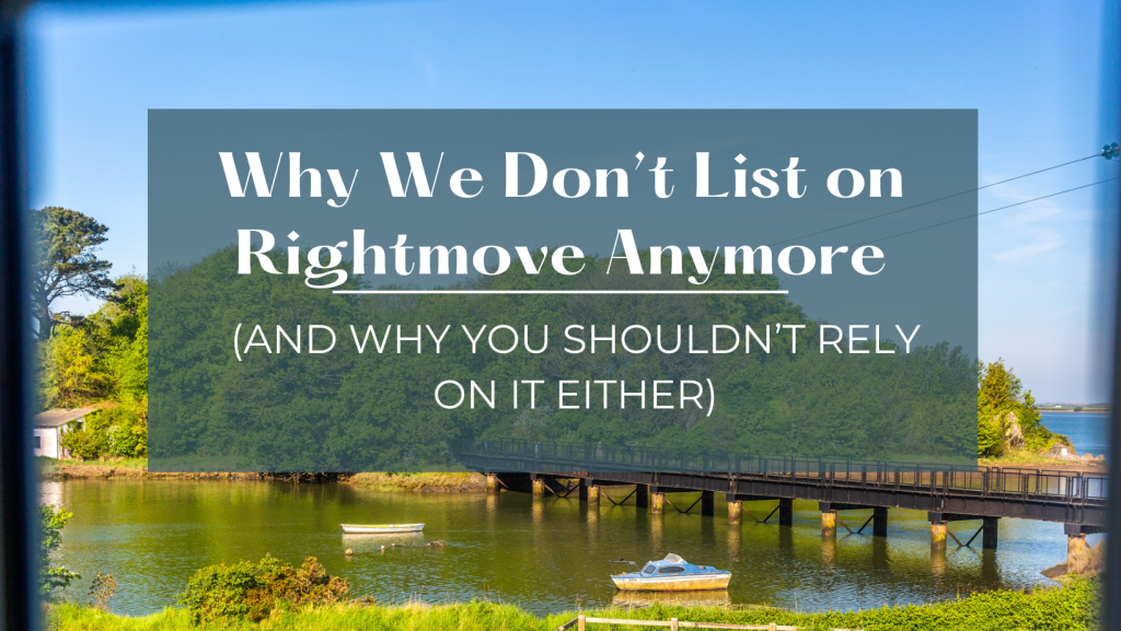 Why We Don’t List on Rightmove Anymore (And Why You Shouldn’t Rely on It Either)